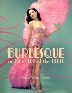 Burlesque And The Art of The Teese/Fetish And The Art of The Teese/Dita Von Teese