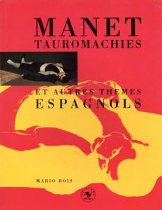 エドゥアール・マネ　Manet: Tauromachies Et Autres Themes Espagnols/Mario Bois