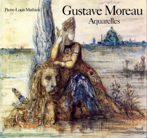 ギュスターヴ・モロー　Gustave Moreau/Pierre-Louis Mathieu