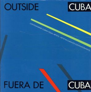 Outside Cuba: Contemporary Cuban Visual Artists/Fuera De Cuba : Artistas Cubanos Contemporaneos/Ileana Fuentes-Perez/Graciella Cruz-Taura