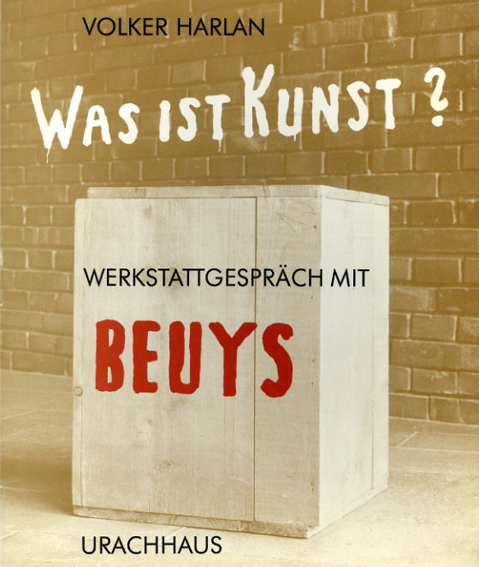 ヨーゼフ・ボイス　Joseph Beuys: Was Ist Kunst ? / Volker Harlan