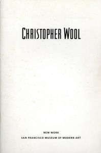 クリストファー・ウール　Christopher Wool: New Work/