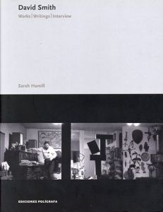 デイヴィッド・スミス　David Smith: Works, Writings and Interviews/Sarah Hamillのサムネール