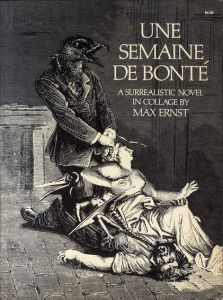 慈善週間　Max Ernst: Une Semaine De Bonte/マックス・エルンスト