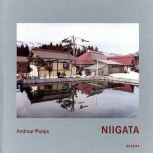 アンドリュー・フェルプス写真集　Andrew Phelps: Not Niigata/Andrew Phelps
