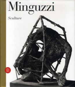 ルチアーノ・ミングッツィ　Minguzzi: Sculture/Luciano Minguzzi/Carlo Pirovano