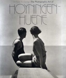 ジョージ・ホイニンゲン＝ヒューン　The Photographic Art of Hoyningen-Huene/William A. Ewing