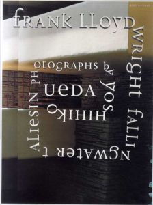 上田義彦写真集　フランク・ロイド・ライト　Falling Water Taliesiｎ By Yoshihiko Ueda/