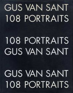 ガス・ヴァン・サント写真集　Gus Van Sant: 108 Portraits/Gus Van Sant