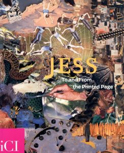 ジェス　Jess: To And From The Printed Page/Jess　John Ashbery/Lisa Jarnot寄