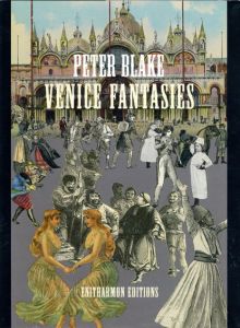 ピーター・ブレイク　Peter Blake: Venice Fantasies/Peter Blake　Marco Livingstone編