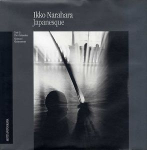 奈良原一高写真集　Ikko Narahara: Japanesque/Toru Takemitsu/Giovanni Chiaramonte