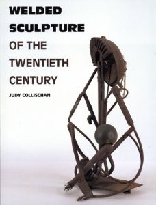 Welded Sculpture of The Twentieth Century/Judy Collischan