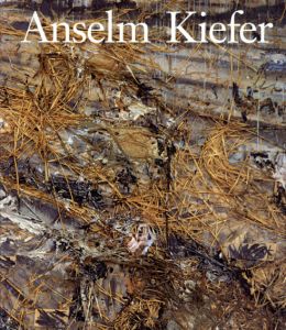 アンゼルム・キーファー　Anselm Kiefer/Mark Rosenthal