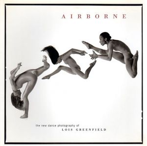 Airborne: The New Dance Photography of Lois Greenfield/ロイス・グリーンフィールド