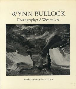 ウィン・ブーロック写真集　Wynn Bullock: A Way of Life/Barbara Morgan/ Peter Bunnell