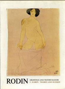 オーギュスト・ロダン　Auguste Rodin: Drawings And Watercolors/Claudie Judrin