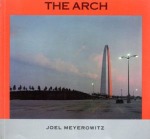 ジョエル・マイロウィッツ写真集　Joel Meyerowitz: The Arch/Joel Meyerowitz