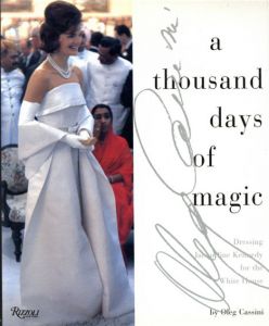 オレグ・カッシーニ　A Thousand Days of Magic: Dressing Jacqueline Kennedy for the White House/Oleg Cassini