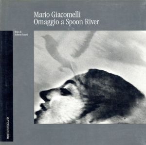 マリオ・ジャコメッリ写真集　Mario Giacomelli: Omaggio A Spoon River
/Mario Giacomelli