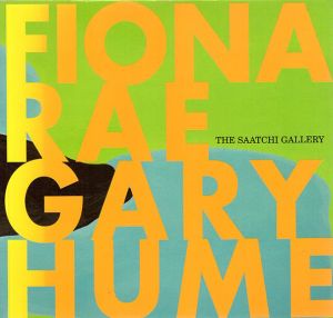 フィオナ・レイ　ゲイリー・ヒューム　Fiona Rae Gary Hume: The Saatchi Gallery : January-April 1997/Sarah Kent