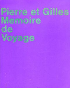 ピエール・エ・ジル展　旅の記憶 Memoire de Voyage/