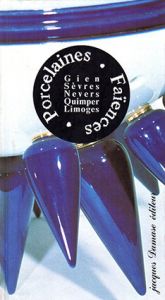 Porcelaines・Faiences: Gien, Sevres, Nevers, Quimper, Limoges/