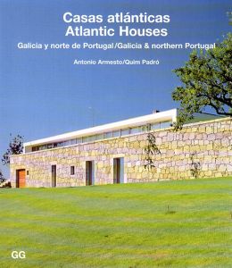 Casas Atlanticas: Galicia Y Norte De Portugal/Antonio Armesto/Quim Padro　Graham Thomson訳