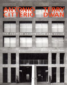 アントニオ・チッテリオ/テリー・ドゥワン　Antonio Citterio/Terry Dwan: Ten Years of Architecture and Design/Vanni Pasca/Pippo Ciorra編