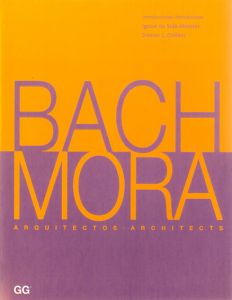 ジャウマ・バック/ガブリエル・モーラ　Bach/Mora: Architects/Ignasi De Sola-Morales/Dennis L. Dollens