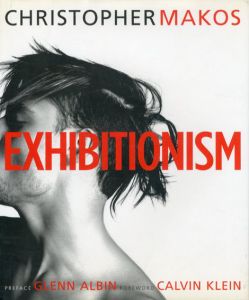 クリストファー・マコス写真集　Christopher Makos:Exhibitionism/Calvin Klein　Glenn Albin寄