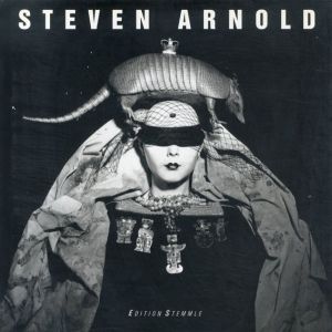スティーブン・F・アーノルド　Steven Arnold: Exotic Tableaux/Peter Weiermair編