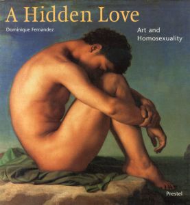A Hidden Love: Art And Homosexuality/Dominique Fernandez