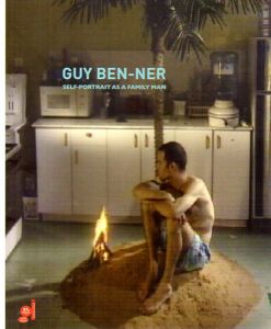ガイ・ベンナー　Guy Ben-Ner: Self-Portrait As A Family Man/Guy Ben-Ner