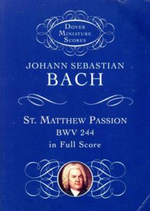 バッハ　Bach: St. Matthew Passion, Bwv 244, in Full Score/Johann Sebastian Bach、Music Scores