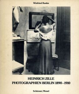 ハインリヒ・ツィレ写真集　Heinrich Zille： Photographien Berlin 1890-1910/Heinrich Zille　Winfried Ranke編
