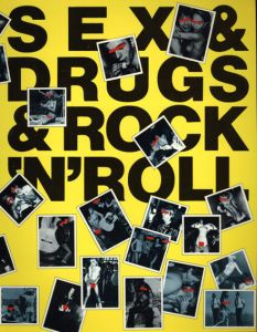 Sex & Drugs & Rock n Roll: A Pictorial History/