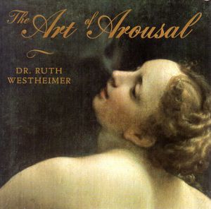 The Art of Arousal/Ruth K.Westheimer