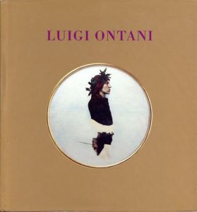 ルイジ・オンターニ　Luigi Ontani/Luigi Ontani/ Peter Weiermair/ Francesca Alinovi/ Peter Weiermair編