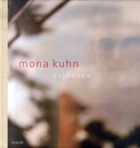 モナ・キューン写真集　Mona Kuhn: Evidence/Mona Kuhn/Gordon Baldwin/Frederic Tuten