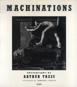 アーサー・トレス写真集　Arthur Tress: Machinations/Arthur Tress