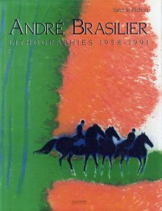 アンドレ・ブラジリエ　Andre Brasilier: Lithographies 1958-1991/Yann lE Pichon