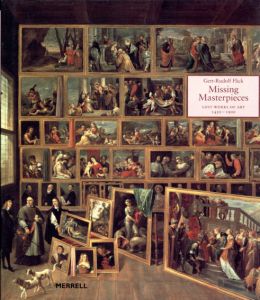 Missing Masterpieces: Lost Works of Art 1450-1900/Gert-Rudolf Flick