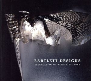 Bartlett Designs: Speculating with Architecture/Iain Borden編