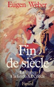 オイゲン・ウェーバー　Eugen Weber: Fin De Siecle/