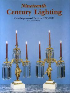 19世紀の照明　Nineteenth Century Lighting: Candle-Powered Devices: 1783-1883/H. Parrott Bacot