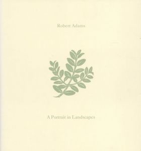 ロバート・アダムス写真集　Robert Adams: A Portrait of Landscapes/Robert Adams