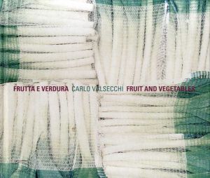 Carlo Valsecchi: Fruit & Vegetables/Carlo Valsecchi