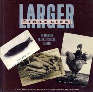 Larger Than Life: The American Tall-Tale Postcard 1905-1915/Cynthia Elyce Rubin/Morgan Williams