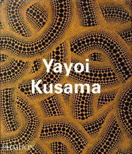 草間彌生　Yayoi Kusama/草間彌生/Akira Tatehata/Laura Hoptman他